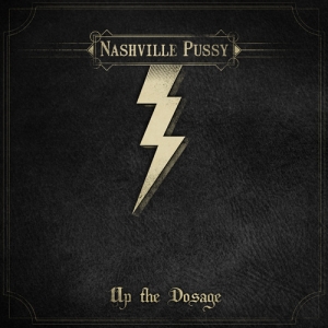 Nashville Pussy Up the Dosage